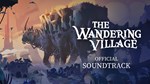 THE WANDERING VILLAGE SOUNDTRACKSTEAM GIFT????АВТО - изображение № 2
