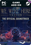 WE WERE HERE TOGETHER: ORIGINAL SOUNDTRACKSTEAM