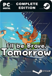 I'LL BE BRAVE, TOMORROW COMPLETE EDITIONSTEAM