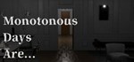 MONOTONOUS DAYS ARE...STEAM GIFT????АВТОДОСТАВКА???? - изображение № 2