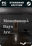 MONOTONOUS DAYS ARE...STEAM GIFT????АВТОДОСТАВКА????