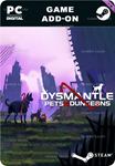 DYSMANTLE: PETS & DUNGEONSSTEAM GIFT????АВТОДОСТАВКА