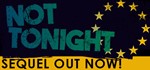 Not Tonight (Steam Key Region Free / GLOBAL)