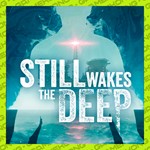 ????Still Wakes the Deep аккаунт Steam ОФФЛАЙН