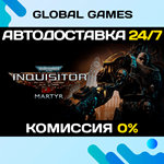 Warhammer 40,000: Inquisitor - Martyr STEAM АВТО0%
