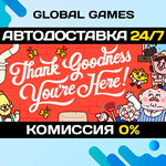 Thank Goodness You're Here! STEAM GIFT АВТО0%