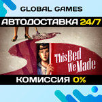 This Bed We Made STEAM GIFT АВТОДОСТАВКА0%