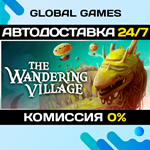 The Wandering Village STEAM GIFT АВТОДОСТАВКА0%