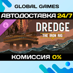 DREDGE - The Iron Rig DLC STEAM АВТОДОСТАВКА0%