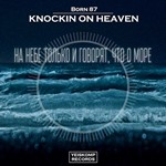 Born 87 - Knockin On Heaven (Original Mix)