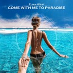 Elian West - Come With Me To Paradise (Original Mix)