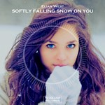 Elian West - Softly Falling Snow On You (Original Mix)