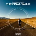 Independent Art - The Final Walk (Original Mix)