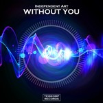 Independent Art - Without You (Original Mix)