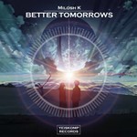Milosh K - Better Tomorrows (Original Mix)