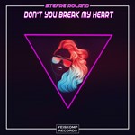 Stefre Roland - Don't You Break My Heart (Original Mix)
