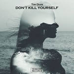 Tim Dian - Don't Kill Yourself (Original Mix)