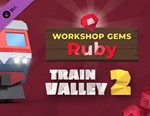 Train Valley 2: Workshop Gems - Ruby / STEAM DLC КЛЮЧ �