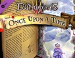 Dungeons 3 - Once Upon A Time / STEAM DLC КЛЮЧ
