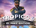Tropico 6 - El Prez Edition / STEAM КЛЮЧ 
