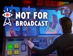 Not For Broadcast / STEAM КЛЮЧ 