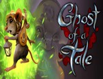 Ghost of a Tale / STEAM КЛЮЧ 