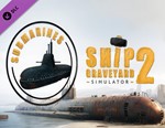 Ship Graveyard Simulator 2 - Submarines DLC / STEAM 