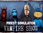 Priest Simulator: Vampire Show / STEAM КЛЮЧ 