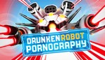 Drunken Robot Pornography STEAM GIFT ВСЕ СТРАНЫ