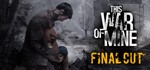 This War of Mine: Final Cut. STEAM-ключ Россия Global
