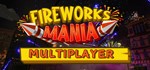 Fireworks Mania - An Explosive Simulator|АВТО RU Steam