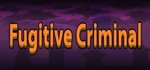 Fugitive Criminal (Steam key/Region free)