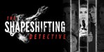 The Shapeshifting Detective {Steam Key/Global} +