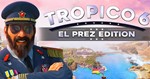 Tropico 6 — El Prez Edition (STEAM) Аккаунт GLOBAL