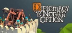 Diplomacy is Not an Option (STEAM) Аккаунт GLOBAL