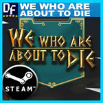 We Who Are About To Die ️STEAM Аккаунт