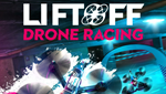 Liftoff®: FPV Drone Racing ️STEAM Аккаунтна 90 дней
