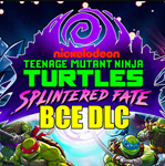 ・TEENAGE MUTANT NINJA TURTLES: SPLINTERED FATE・ВСЕ DLC・