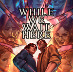 ・WHILE WE WAIT HERE ・STEAM АККАУНТ・