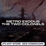 Metro Exodus The Two Colonels - Ключ [РФ+КЗ+УК+СНГ]