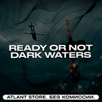 Ready or Not: Dark Waters - Ключ Steam [РФ+СНГ]