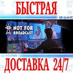 Not For Broadcast VR OCULUS QUEST АВТОВЫДАЧА 24/7
