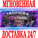 Tropico 6 Festival STEAMКЛЮЧРФ+ВЕСЬ МИР +