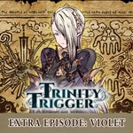 Trinity Trigger - Extra Episode: Violet - TRINITY-TRIGG