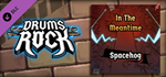 Drums Rock: Spacehog - 'In the Meantime' DLC - STEAM
