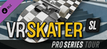 VR Skater - SL Pro Series Tour DLC - STEAM GIFT РОССИЯ