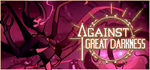 Against Great Darkness - STEAM GIFT РОССИЯ