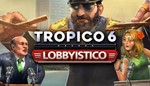  Tropico 6 - Lobbyistico  Steam DLC  Весь мир