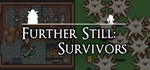 Further Still: Survivors STEAM KEY REGION FREE + 