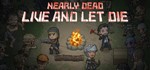 Nearly Dead Live and Let Die STEAM KEY REGION GLOBAL